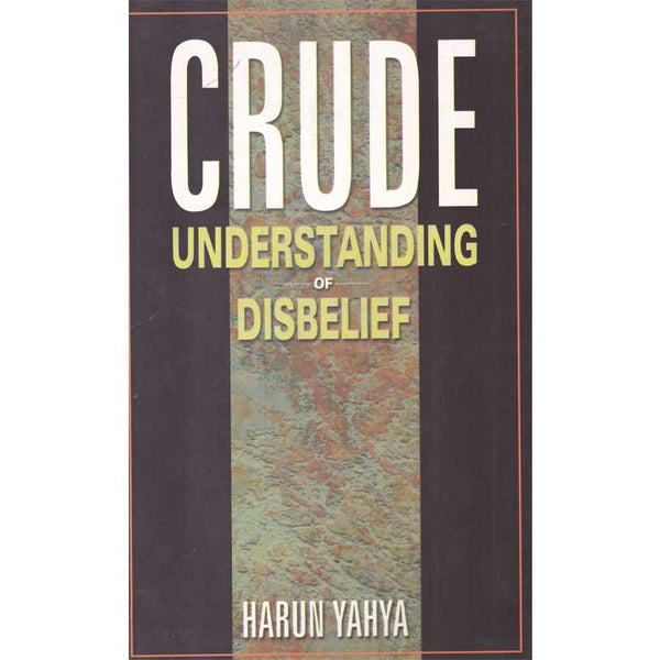 Crude Understanding Of Disbelifre (P.B) -