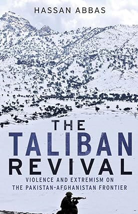 The Taliban Revival: Violence And Extremism On The Pakistan-Afghanistan Frontier