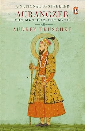 Aurangzeb The Man And The Myth