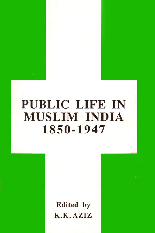 Public Life In Muslim India 1850-1947