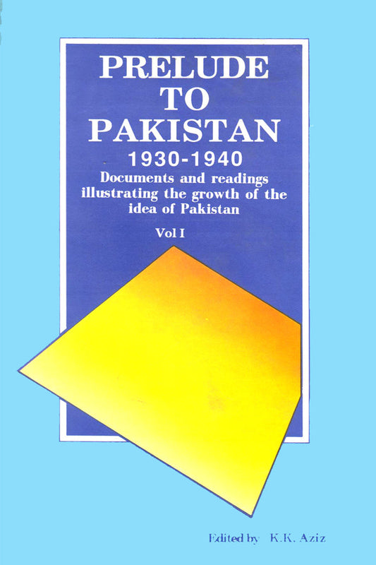 Prelude To Pakistan 1930-1940