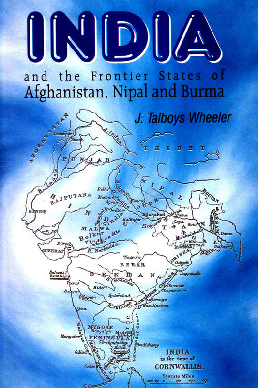 India And The Frontier States Of Afghanistan, Nipal And Burma