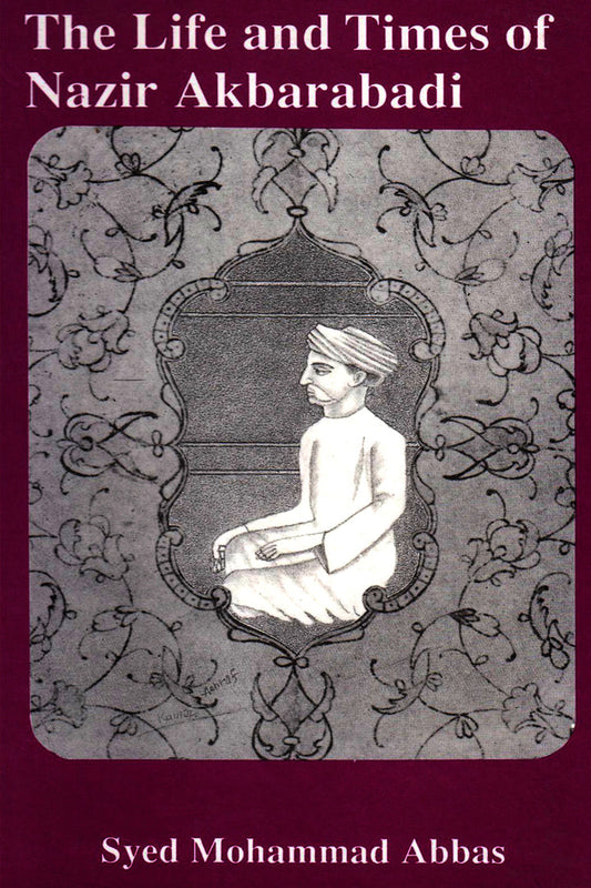 The Life And Times Of Nazir Akbarabadi