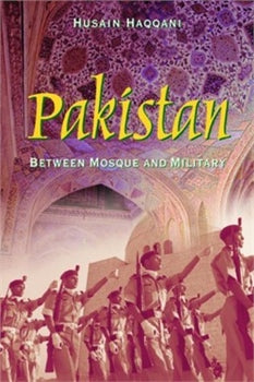 PAKISTAN: BETWEEN MOSQUE AND MILITARY