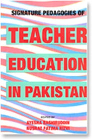Signature Pedagogies Of Teacher Education In Pakistan