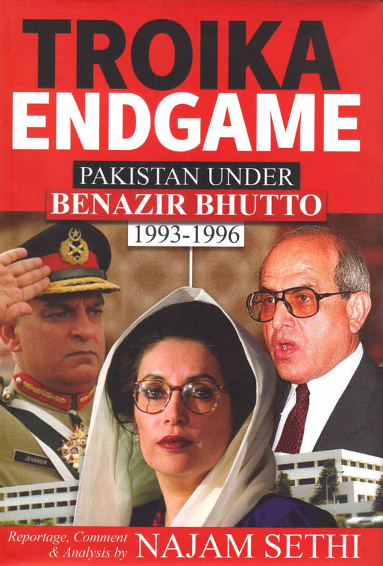 Troika Endgame: Pakistan Under Benazir Bhutto 1993-1996