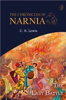 The Last Battle: The Chronicles Of Narnia (Book 7)