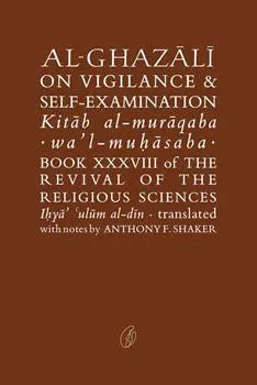 Al-Ghazali On Vigilance & Self-Examination