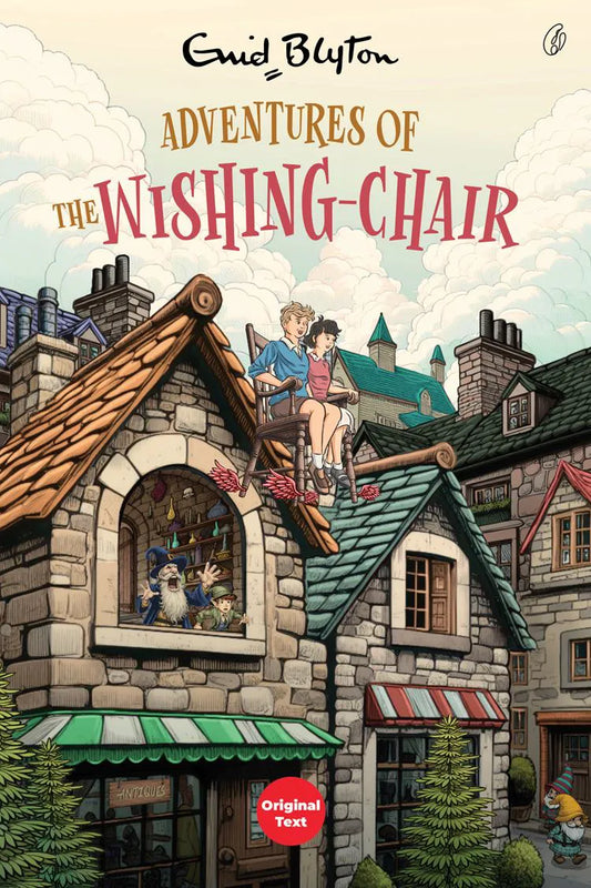 The Adventures Of The Wishing-Chair: Wishing Chair (Book 1)