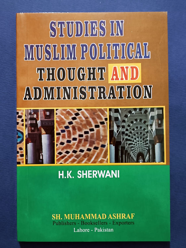 Studies in Muslim Political Thought and Administration
