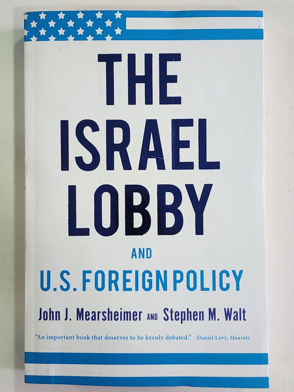The Israel Lobby and US Foreign Policy