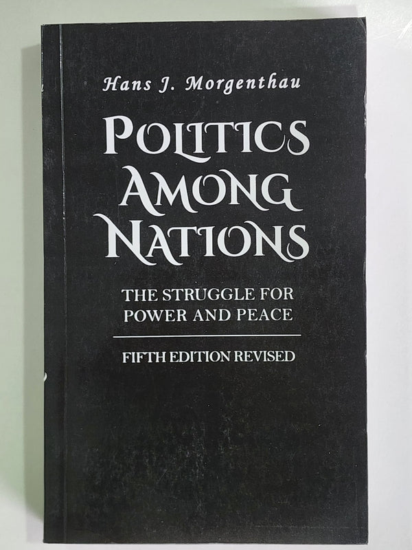 Politics Among Nations The Struggle for Power and Peace