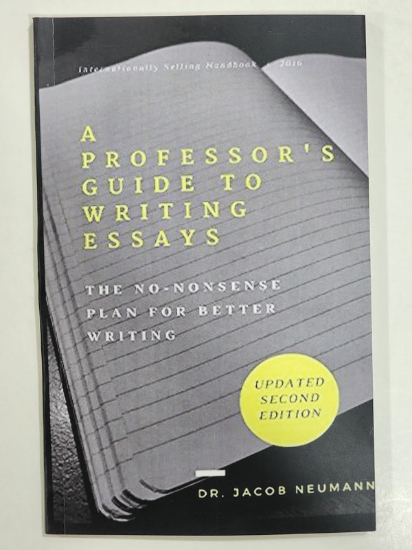 A Professor's Guide to Writing Essays: The No-nonsense Plan for Better Writing